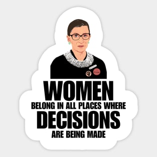 Women Belong In All Places Where Decisions Are Being Made, RBG Quote Sticker